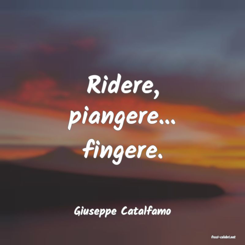 frasi di  Giuseppe Catalfamo
