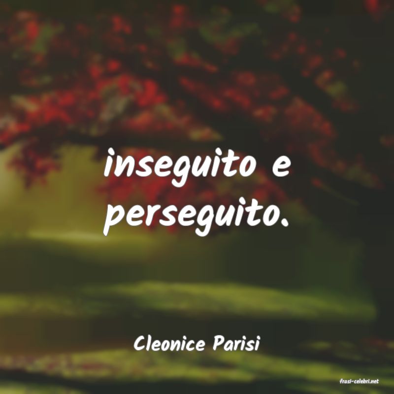 frasi di  Cleonice Parisi
