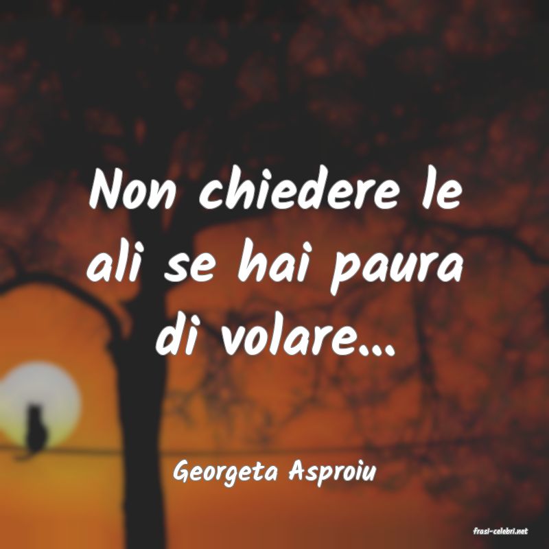 frasi di  Georgeta Asproiu
