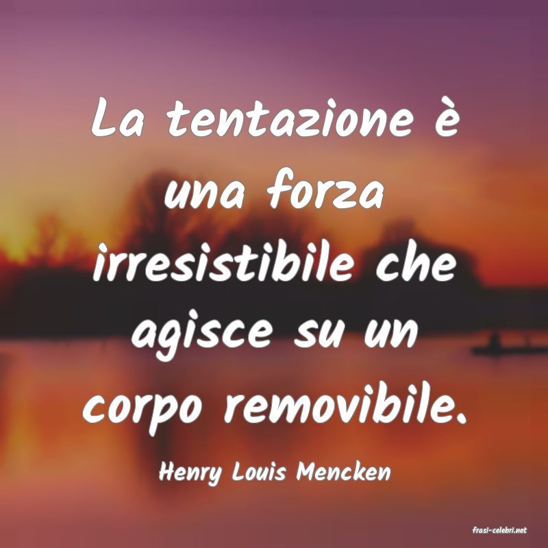 frasi di  Henry Louis Mencken
