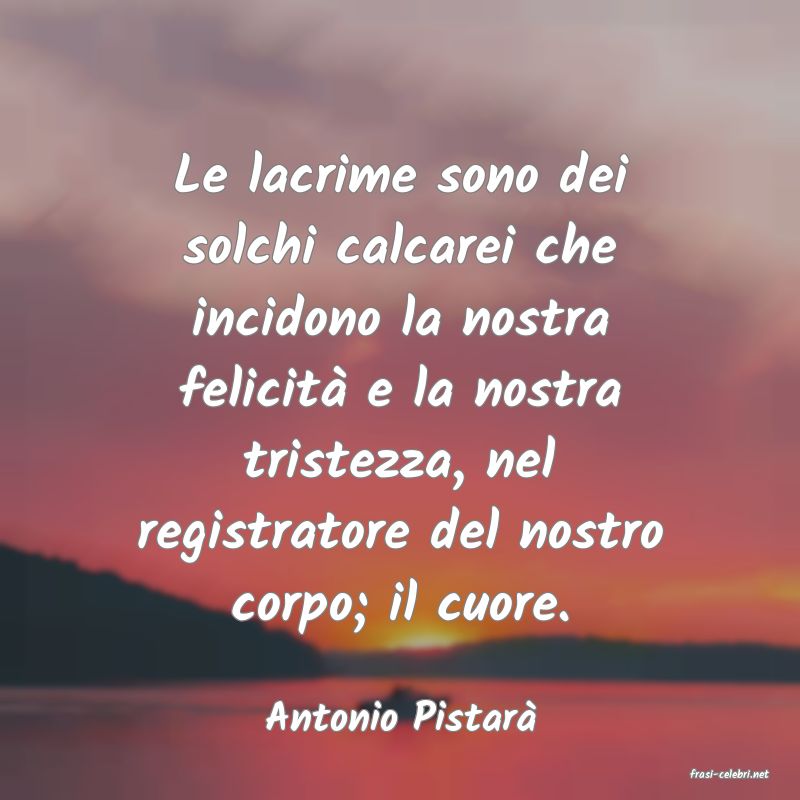 frasi di Antonio Pistar�