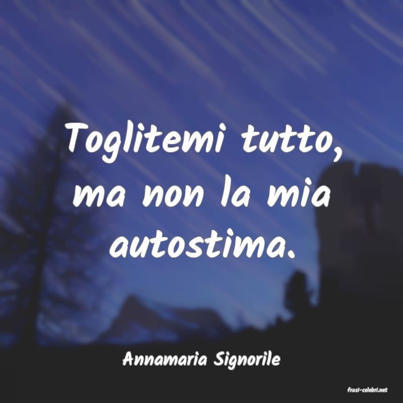 frasi di Annamaria Signorile