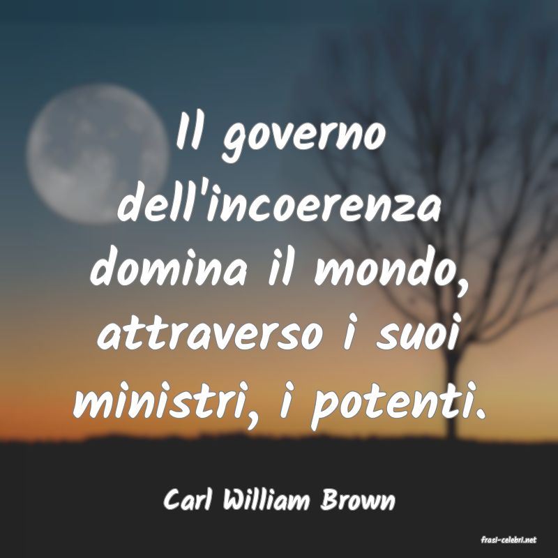 frasi di Carl William Brown