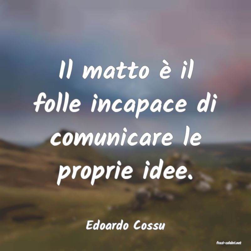 frasi di Edoardo Cossu
