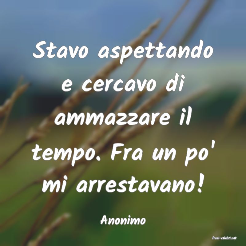 frasi di Anonimo