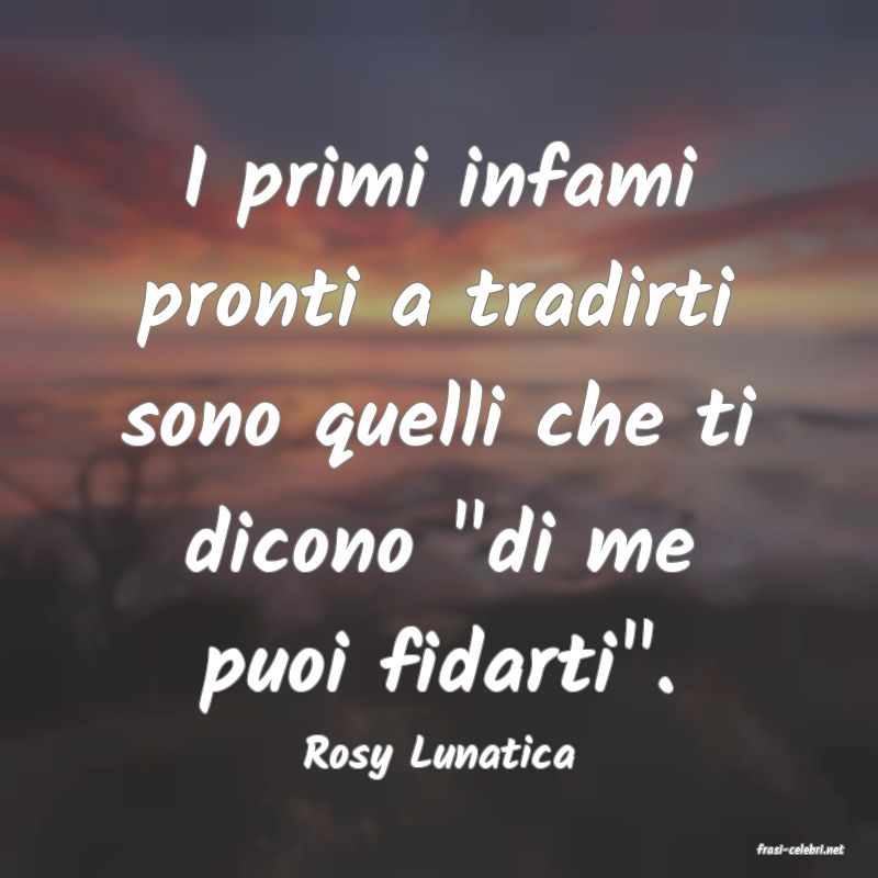 frasi di  Rosy Lunatica
