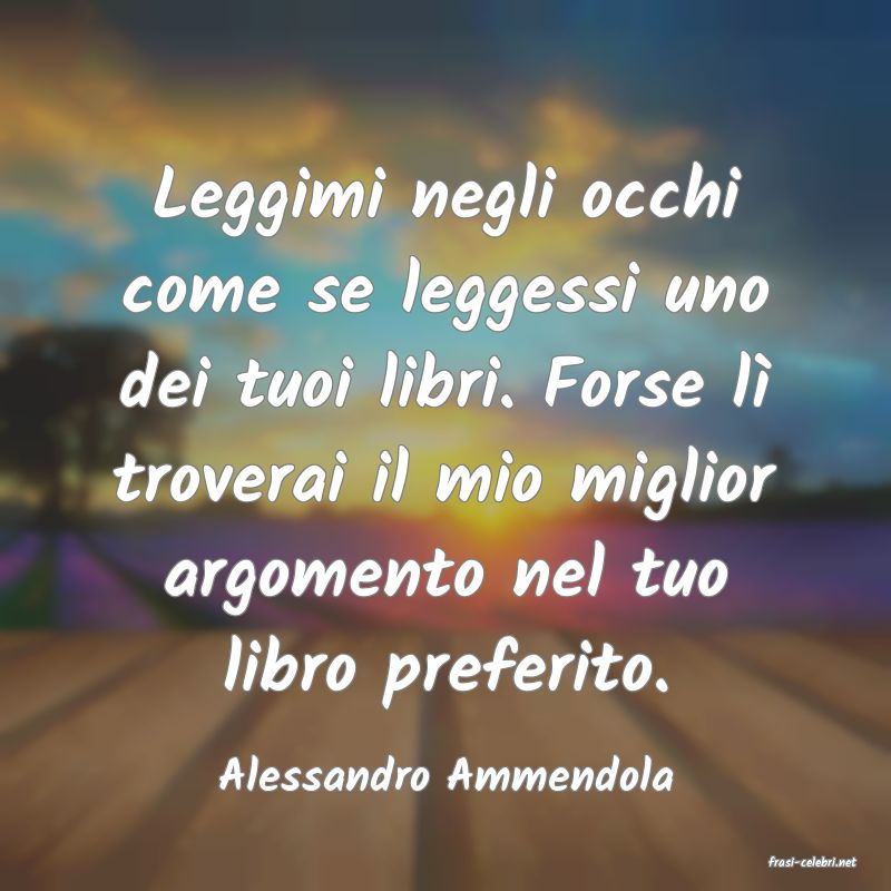 frasi di  Alessandro Ammendola
