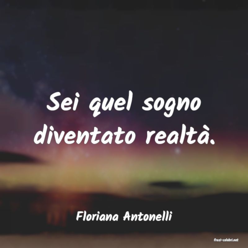 frasi di  Floriana Antonelli
