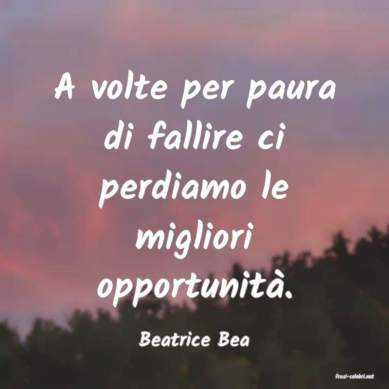 frasi di  Beatrice Bea
