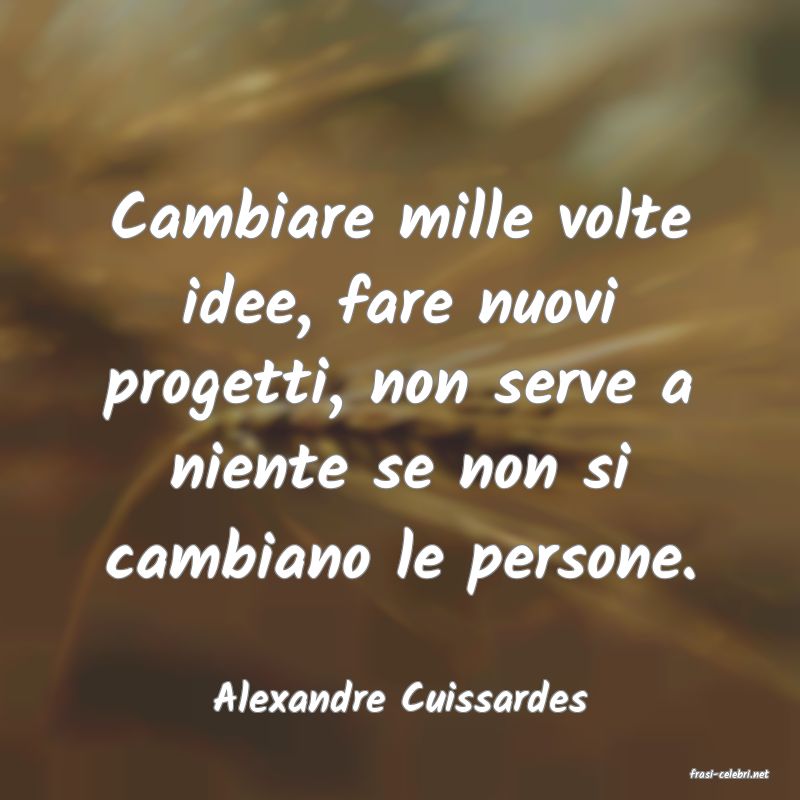 frasi di  Alexandre Cuissardes
