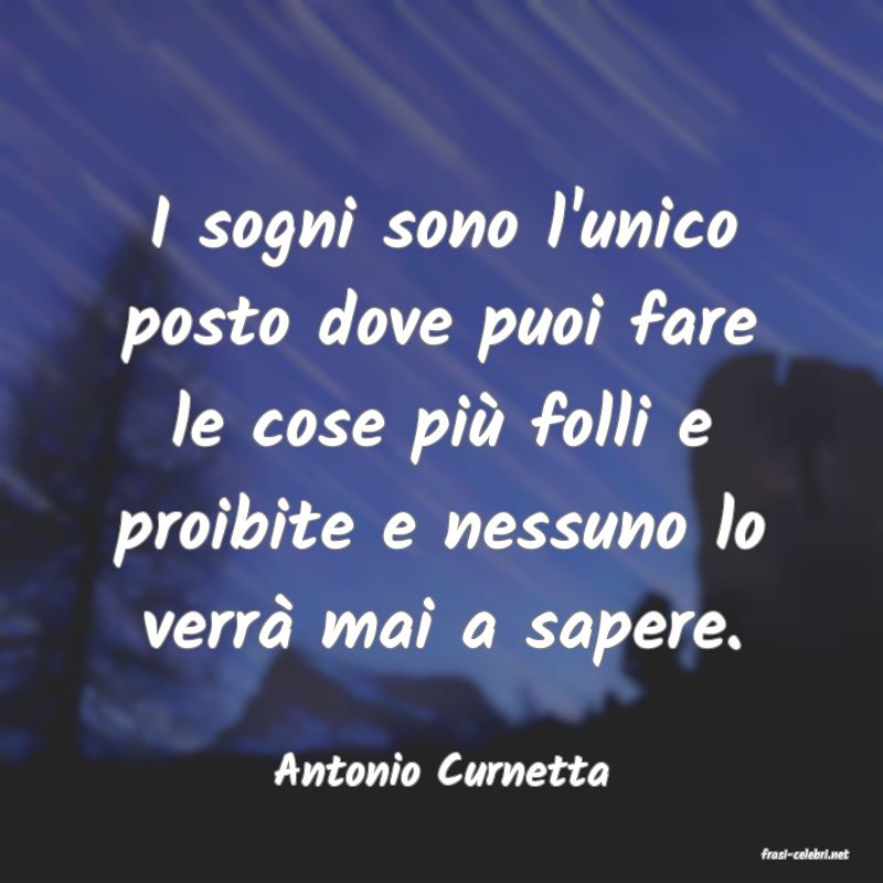 frasi di  Antonio Curnetta

