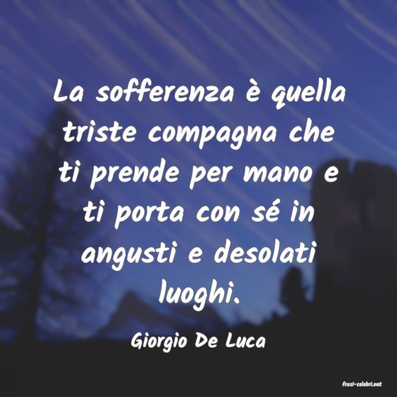 frasi di  Giorgio De Luca
