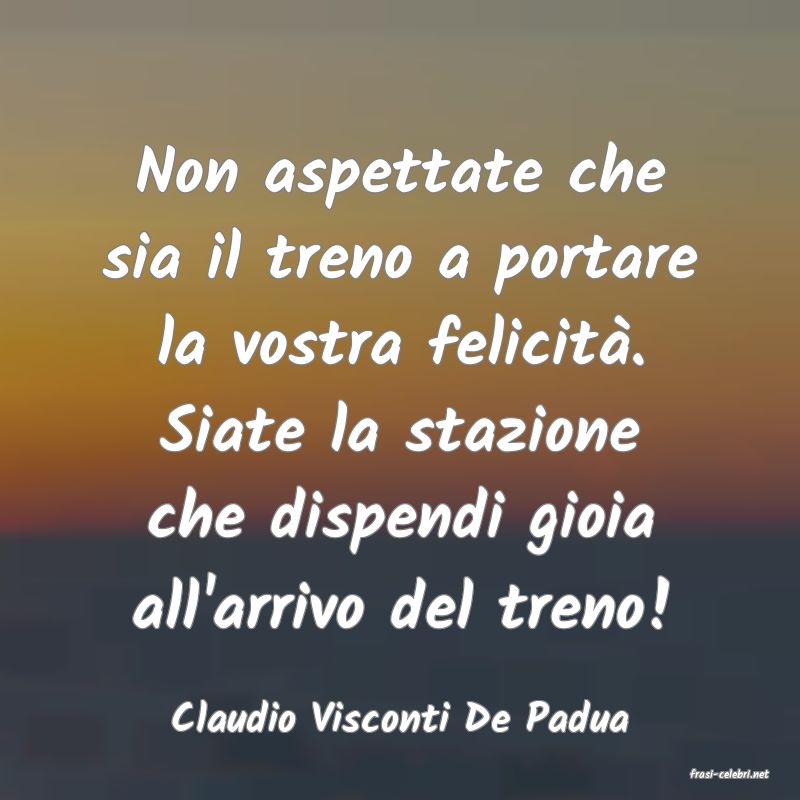 frasi di Claudio Visconti De Padua