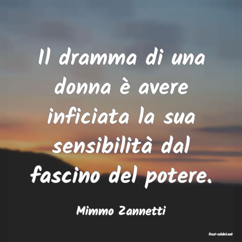 frasi di  Mimmo Zannetti
