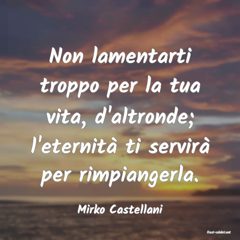 frasi di  Mirko Castellani
