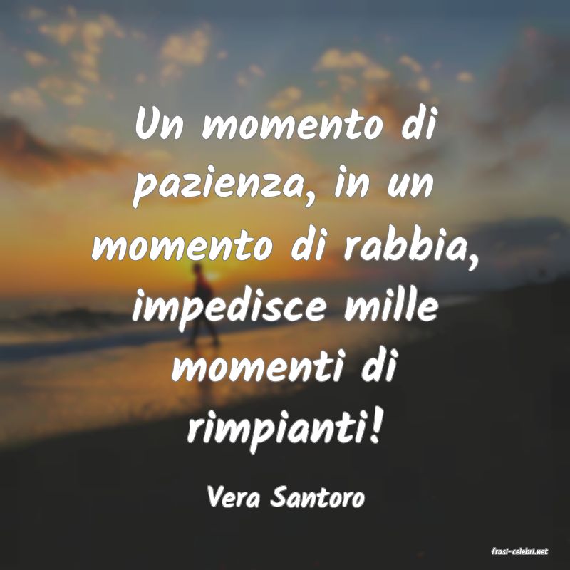 frasi di  Vera Santoro
