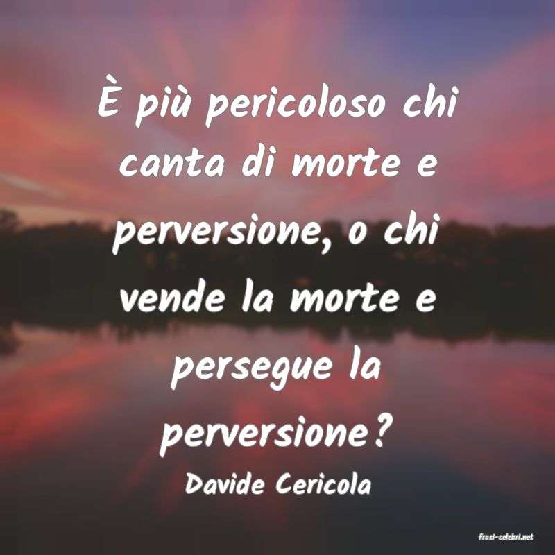 frasi di  Davide Cericola
