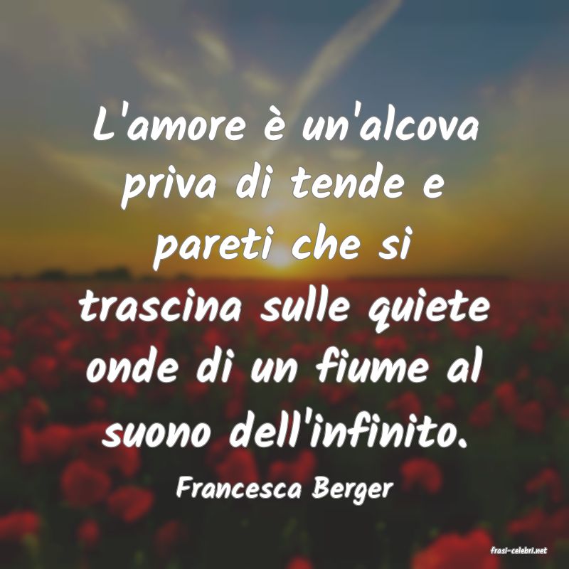 frasi di  Francesca Berger

