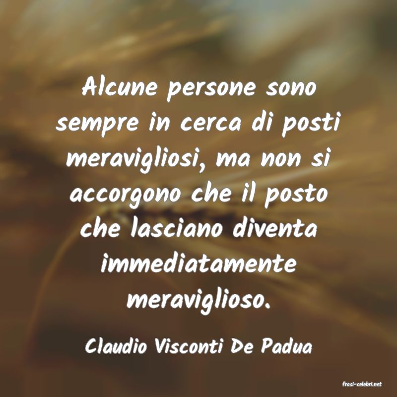 frasi di  Claudio Visconti De Padua
