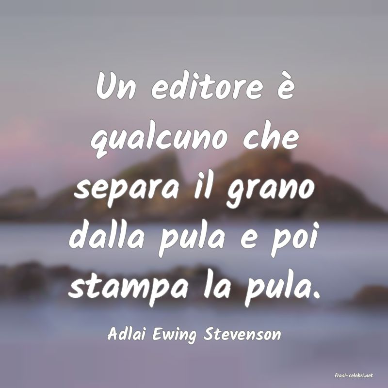 frasi di  Adlai Ewing Stevenson
