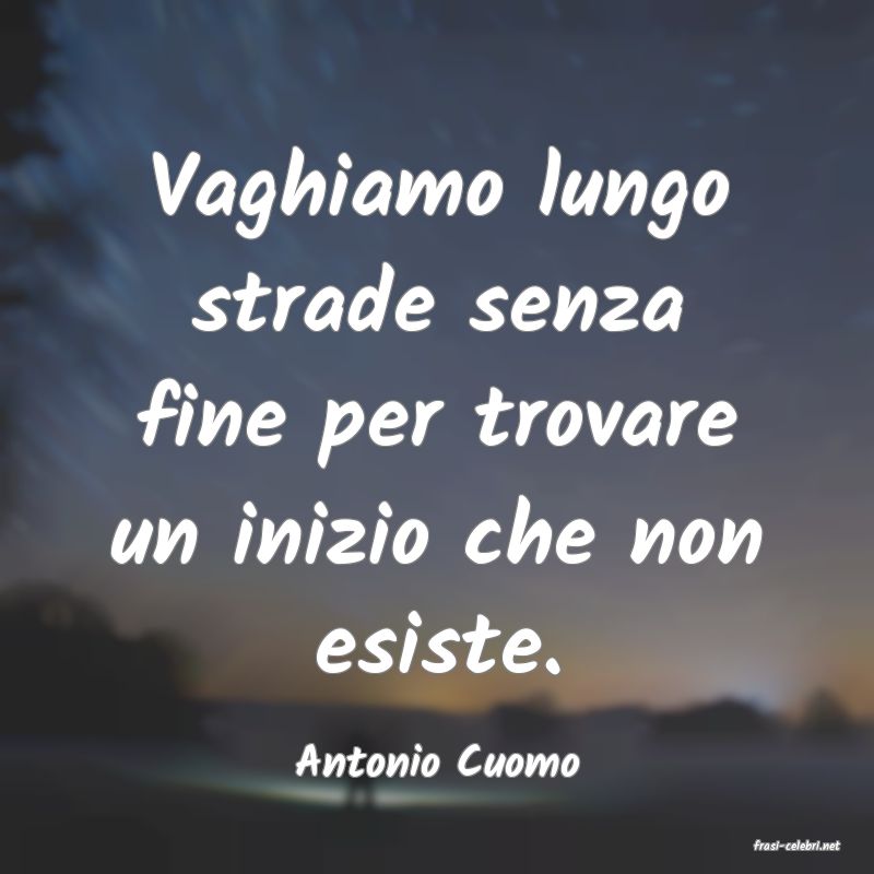 frasi di  Antonio Cuomo
