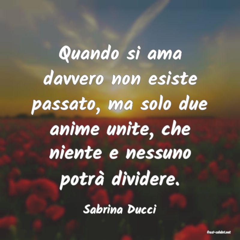 frasi di  Sabrina Ducci
