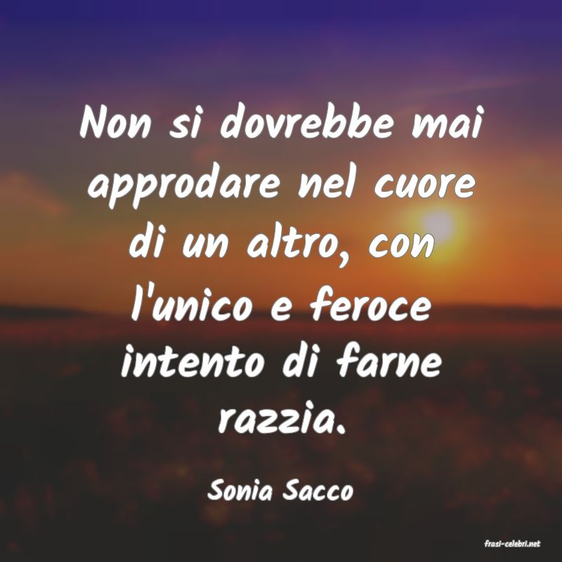 frasi di  Sonia Sacco
