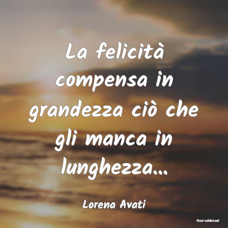 frasi di Lorena Avati