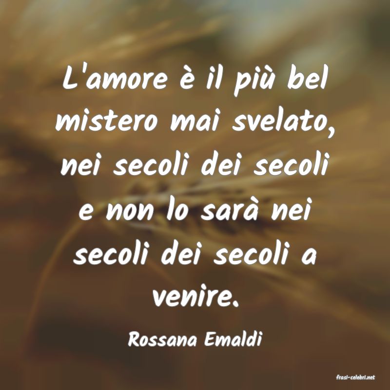 frasi di  Rossana Emaldi
