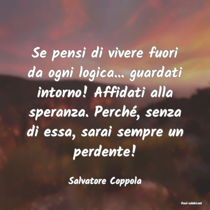 frasi di  Salvatore Coppola

