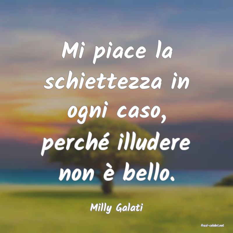 frasi di Milly Galati
