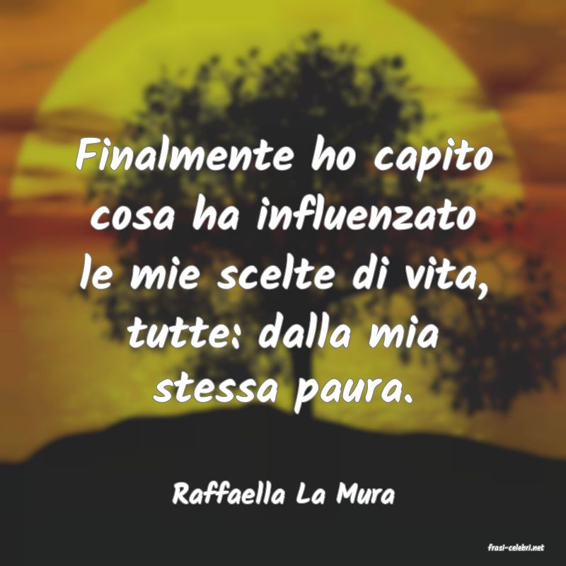 frasi di  Raffaella La Mura
