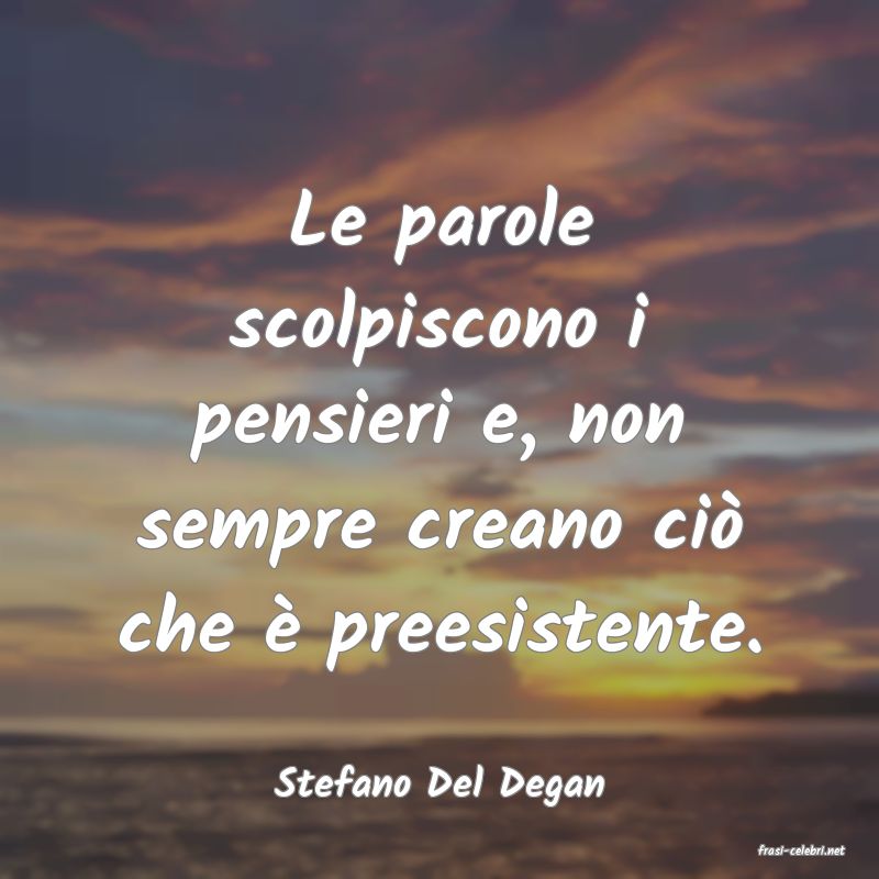frasi di Stefano Del Degan