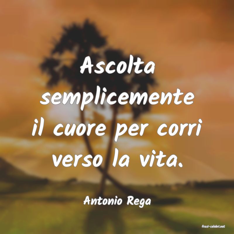 frasi di  Antonio Rega
