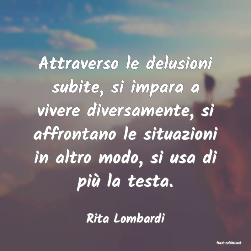 frasi di  Rita Lombardi

