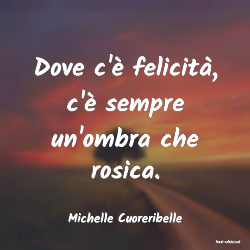 frasi di  Michelle Cuoreribelle
