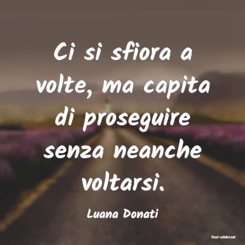 frasi di  Luana Donati
