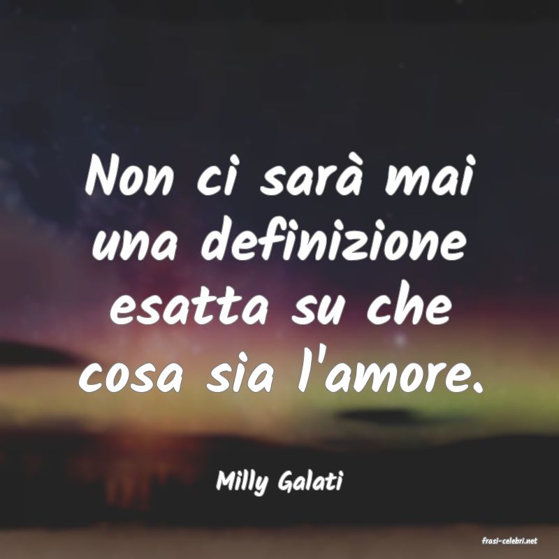 frasi di  Milly Galati
