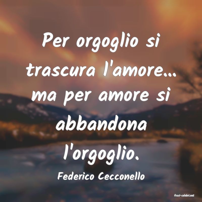 frasi di  Federico Cecconello
