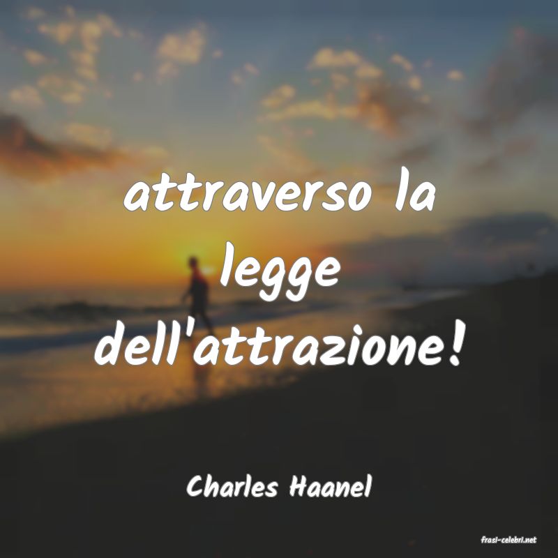 frasi di  Charles Haanel
