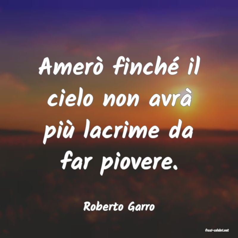 frasi di  Roberto Garro
