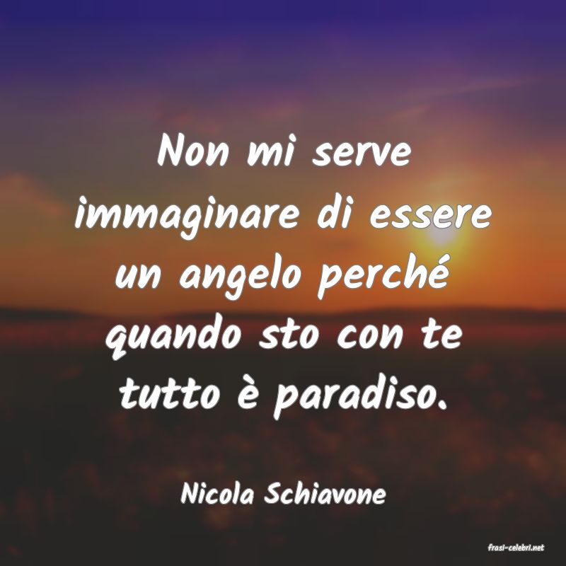 frasi di  Nicola Schiavone
