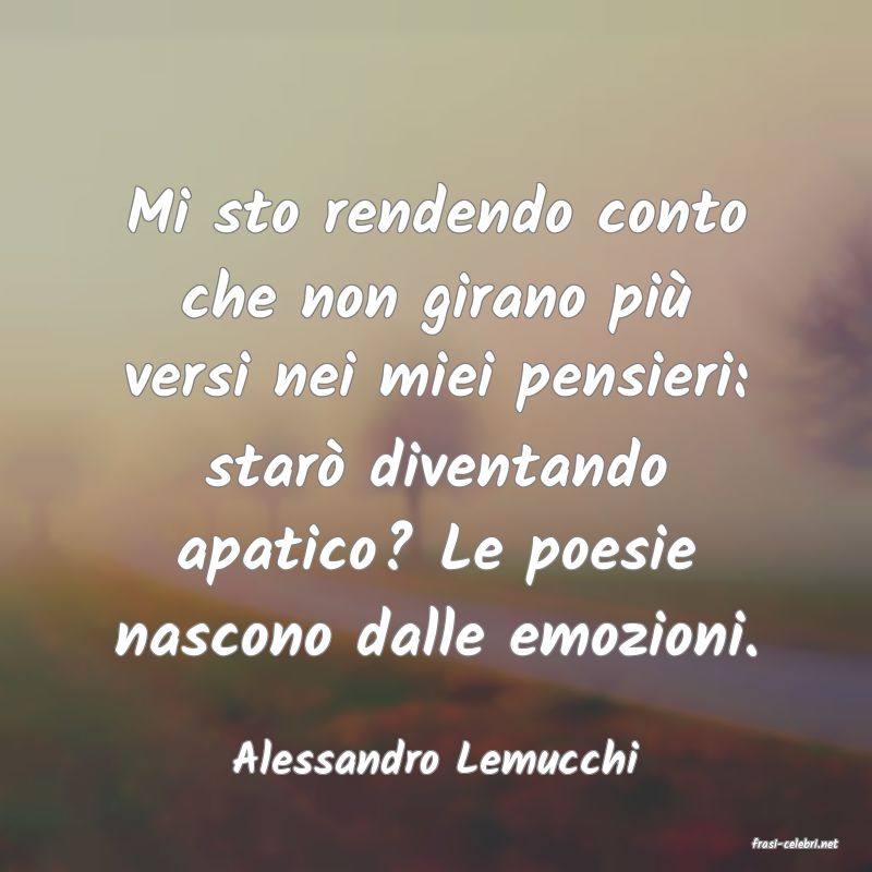 frasi di  Alessandro Lemucchi
