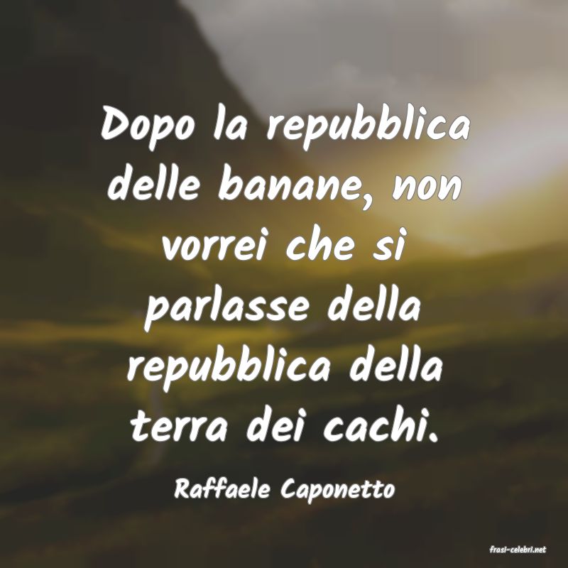frasi di  Raffaele Caponetto
