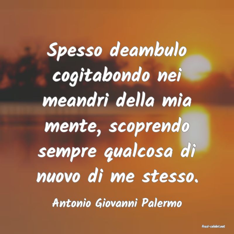 frasi di  Antonio Giovanni Palermo
