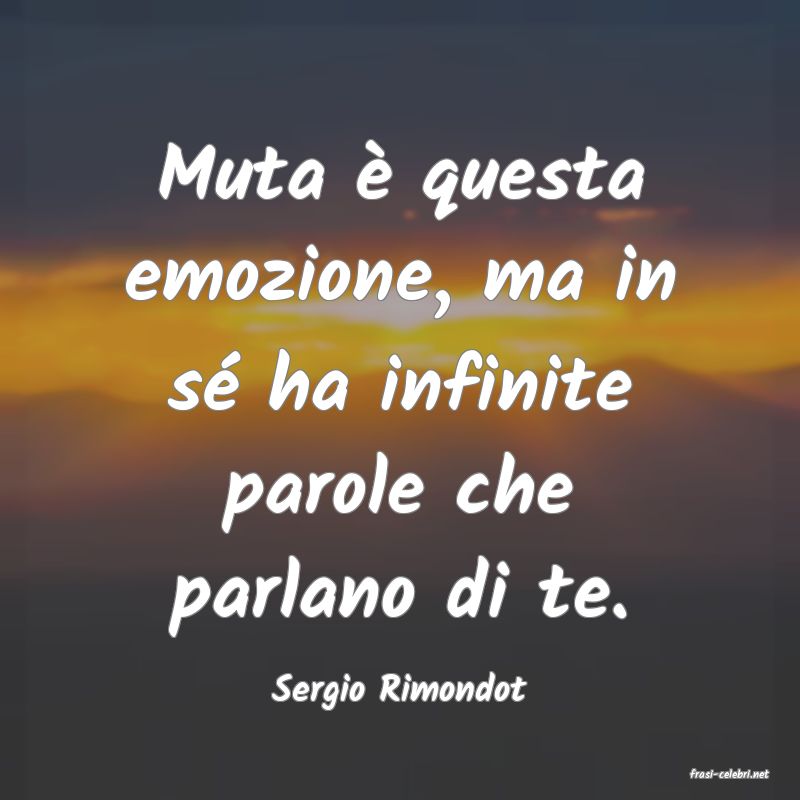frasi di  Sergio Rimondot
