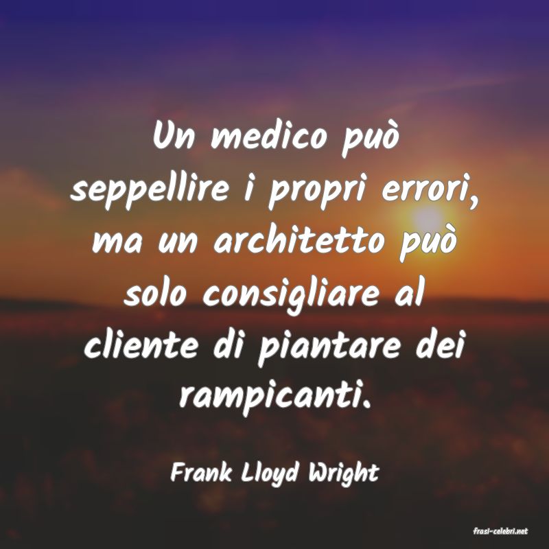 frasi di  Frank Lloyd Wright
