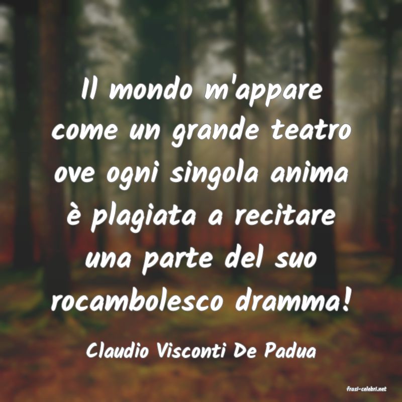 frasi di  Claudio Visconti De Padua
