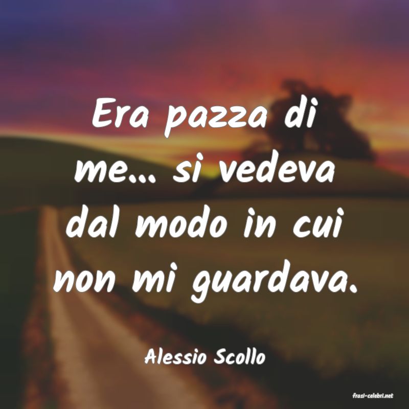 frasi di  Alessio Scollo

