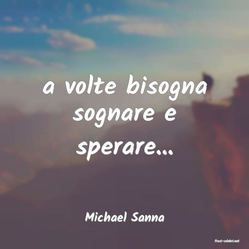 frasi di  Michael Sanna
